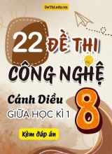Tuyển tập 22 Đề thi giữa kì 1 Công nghệ 8 - Cánh Diều (Kèm đáp án)